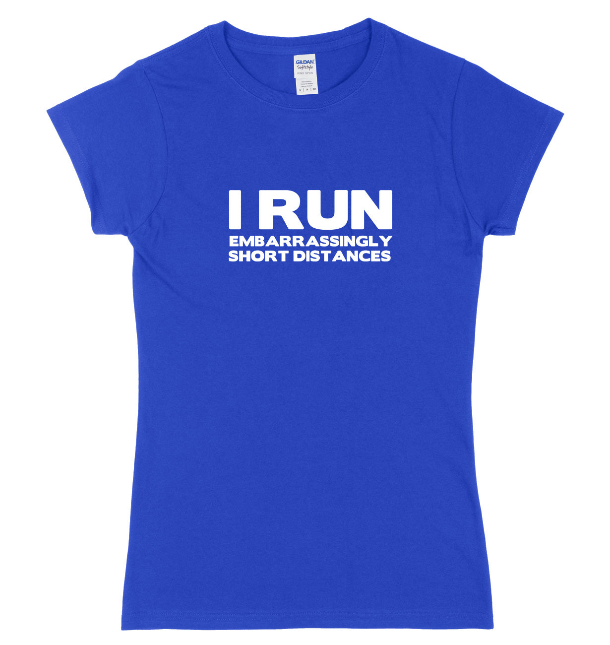 I Run Embarrassingly Short Distances Womens Ladies Slim Fit T-Shirt