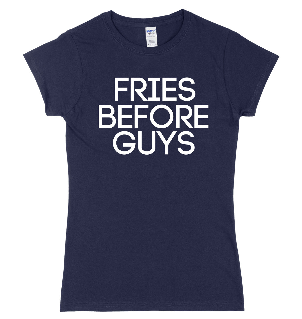 Fries Before Guys Womens Ladies Slim Fit T-Shirt