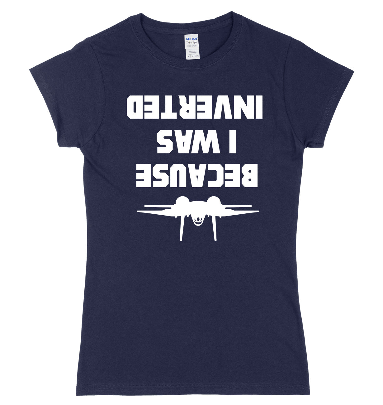 Because I Was Inverted Womens Slim Fit T-Shirt