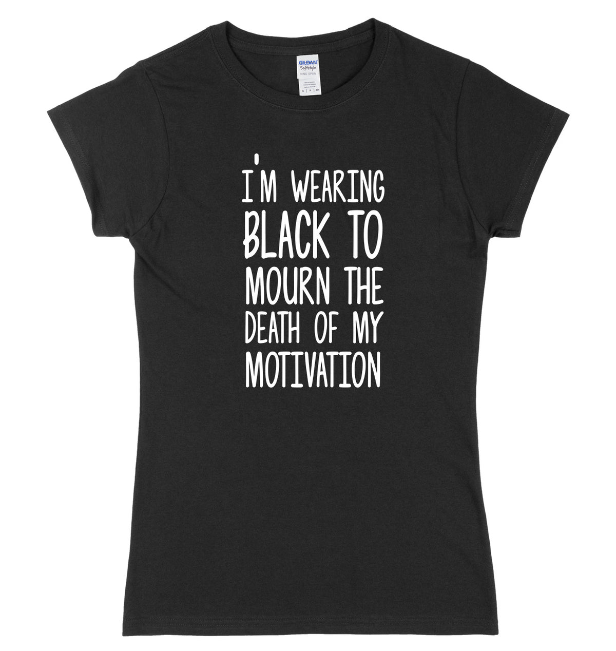 I&#39;m Wearing  To Mourn The Death Of My Motivation Womens Ladies Slim Fit T-Shirt
