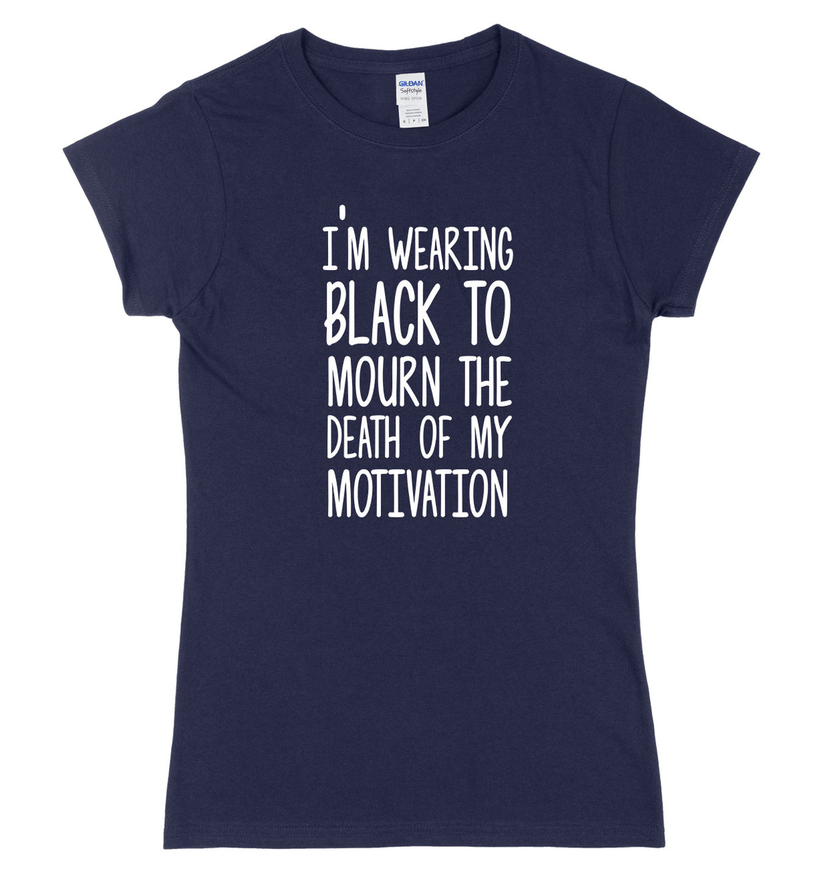 I&#39;m Wearing  To Mourn The Death Of My Motivation Womens Ladies Slim Fit T-Shirt