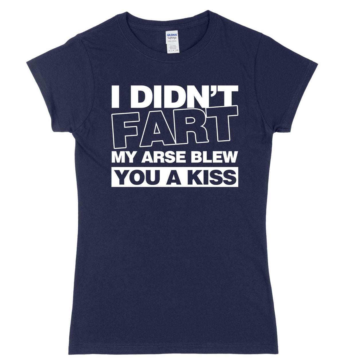 I Didn&#39;t Fart My Ar*se Blew You A Kiss Womens Ladies Slim Fit T-Shirt