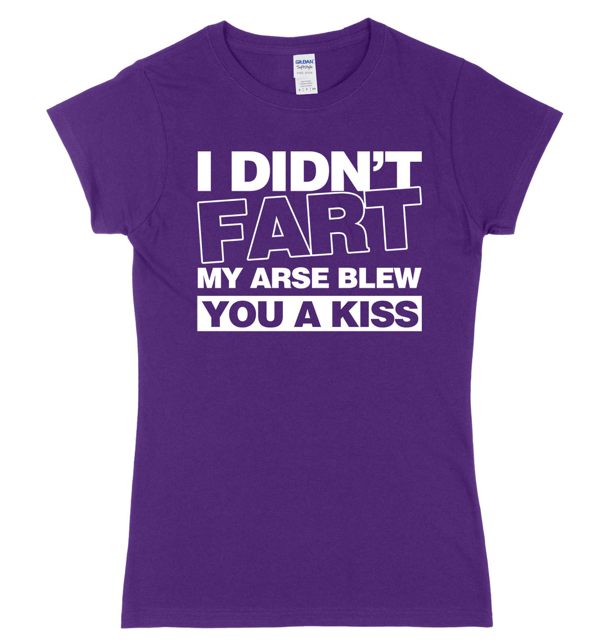 I Didn&#39;t Fart My Ar*se Blew You A Kiss Womens Ladies Slim Fit T-Shirt