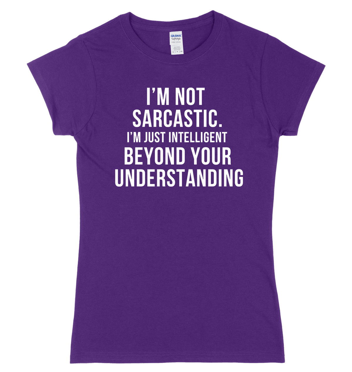 I&#39;m Not Sarcastic, I&#39;m Just Intelligent Beyond Your Understanding Womens Ladies Slim Fit T-Shirt