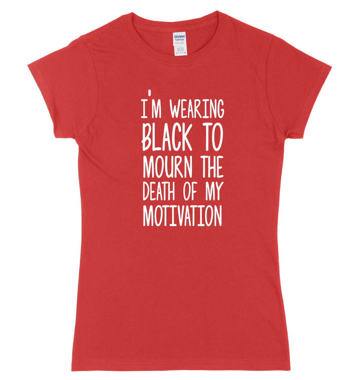 I&#39;m Wearing  To Mourn The Death Of My Motivation Womens Ladies Slim Fit T-Shirt