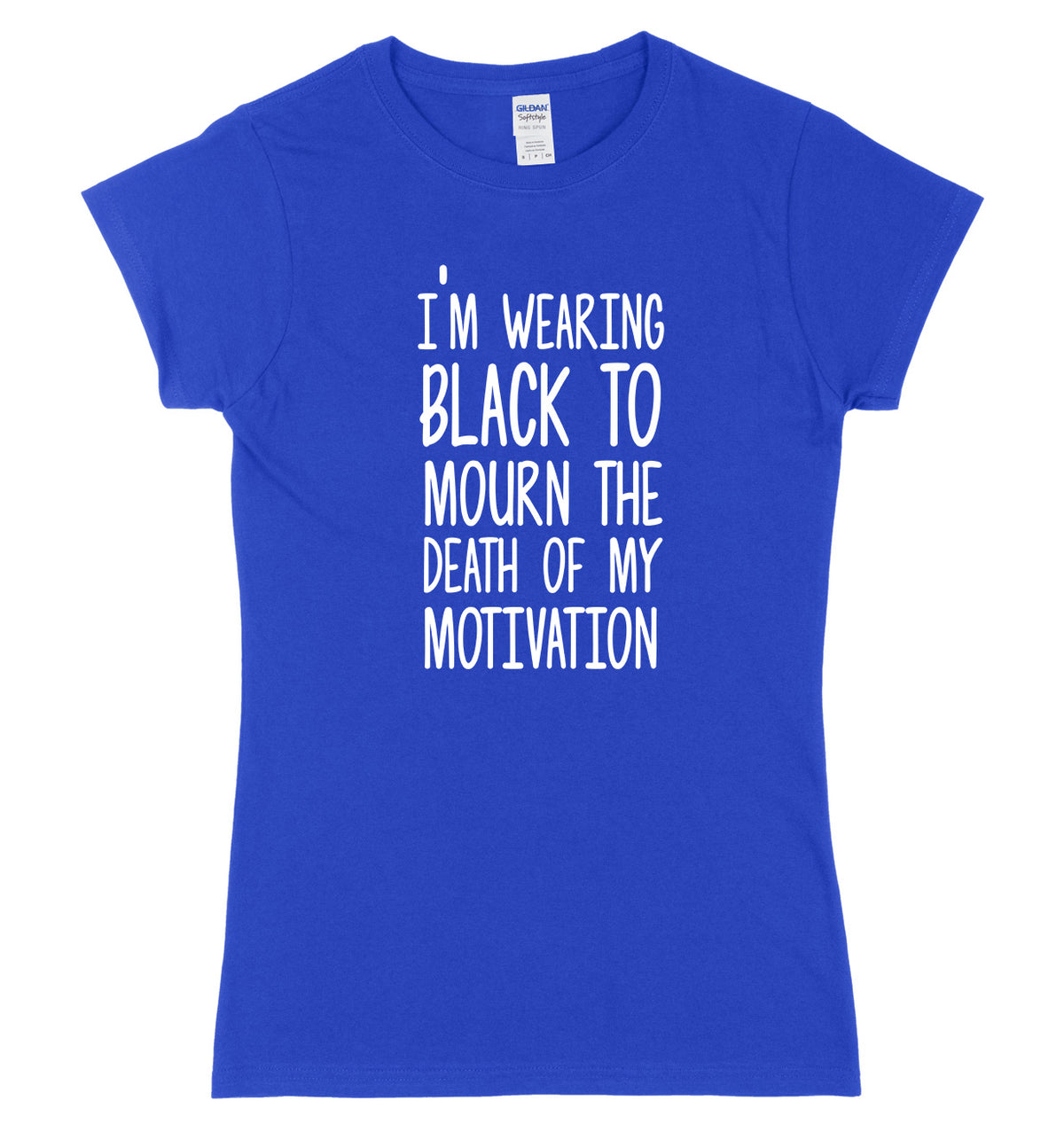 I&#39;m Wearing  To Mourn The Death Of My Motivation Womens Ladies Slim Fit T-Shirt