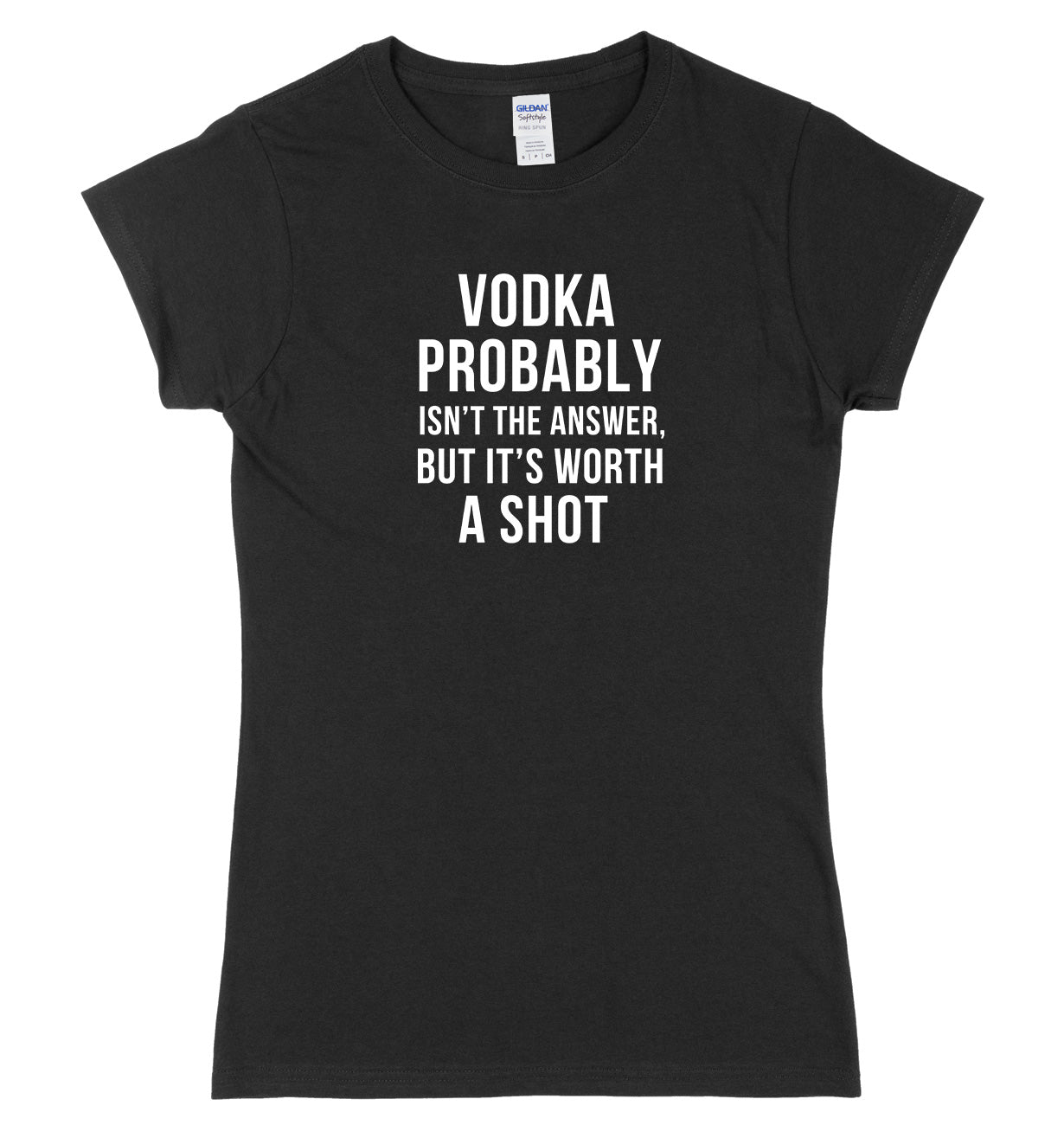 Vodka probably Isn't The Answer But It's Worth A Shot Womens Ladies Slim Fit T-Shirt