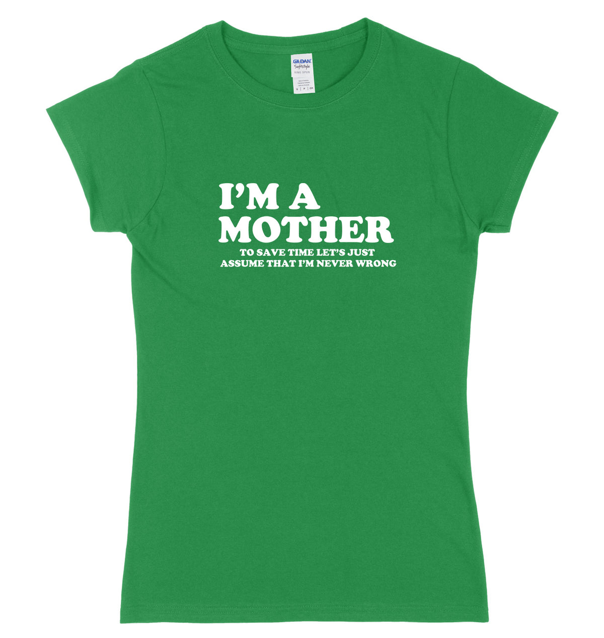 I&#39;m A Mother To Save Time Let&#39;s Just Assume That I&#39;m Never Wrong Womens Ladies Slim Fit T-Shirt