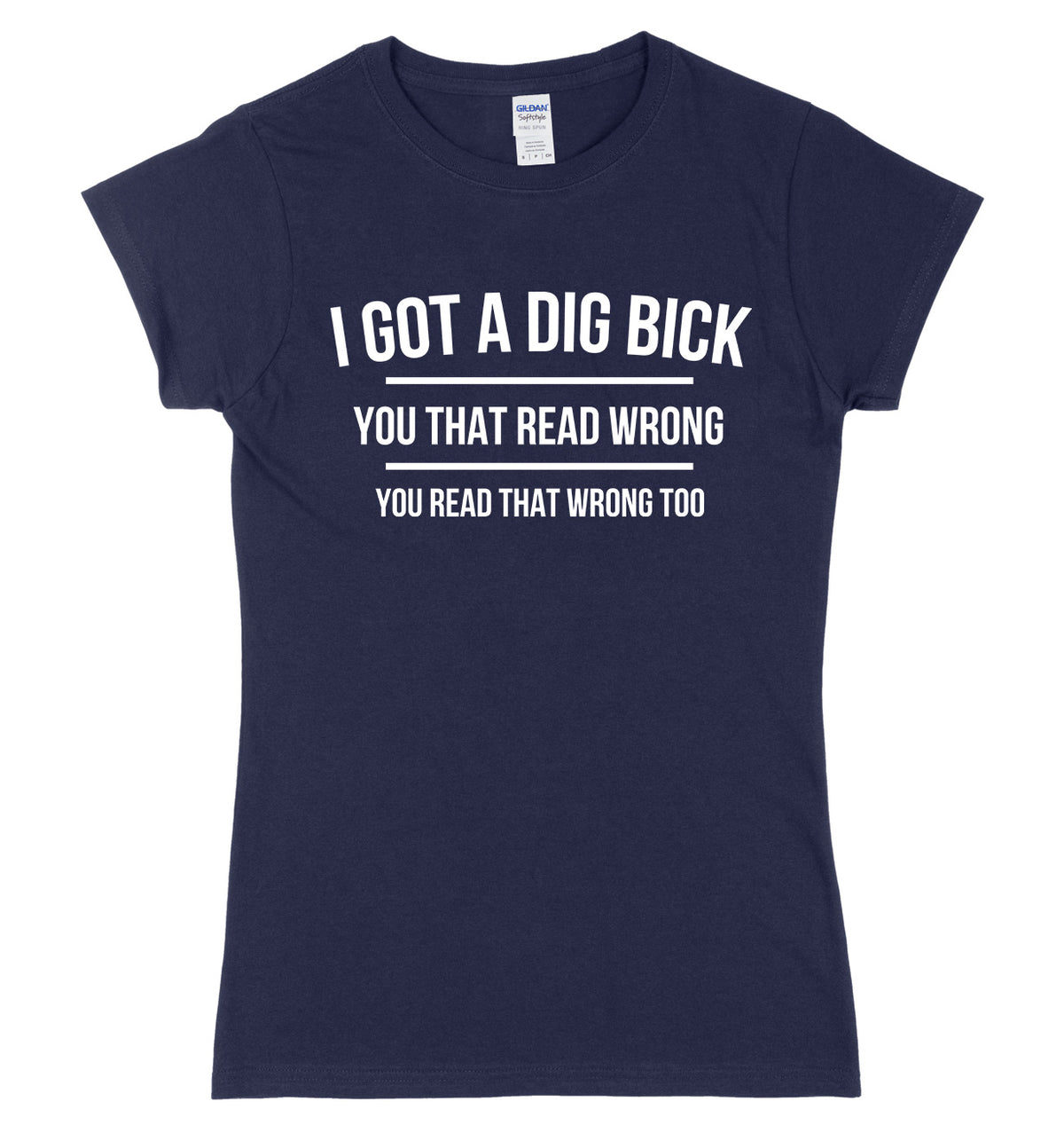 I Got A Dig Bick Womens Ladies Slim Fit T-Shirt