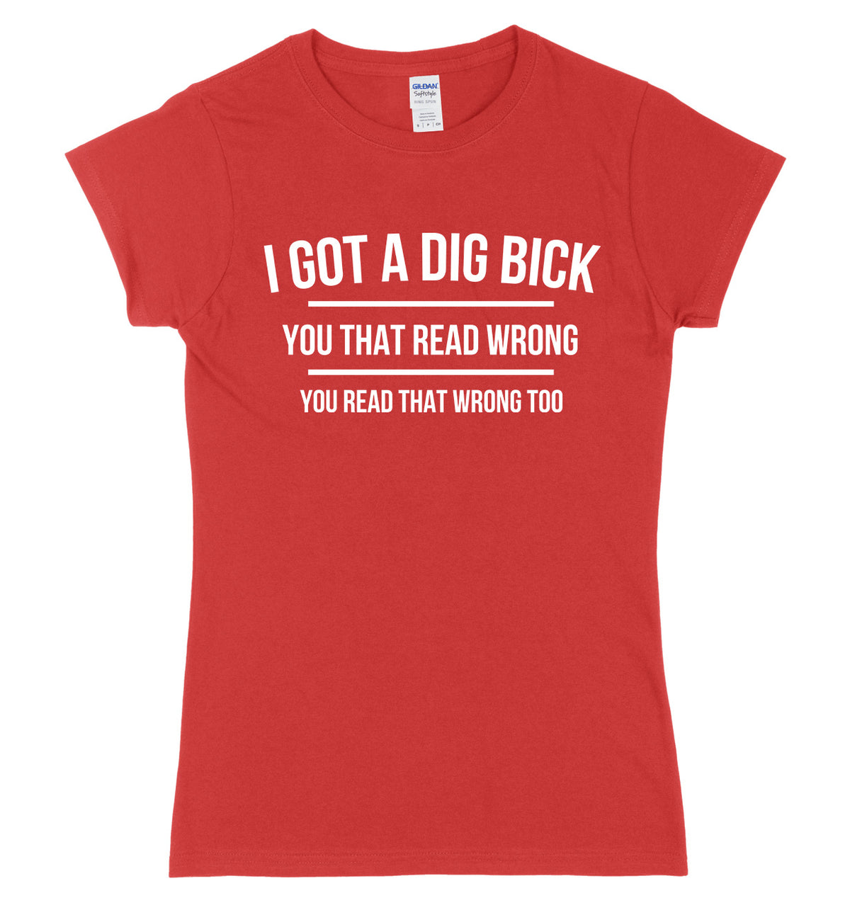 I Got A Dig Bick Womens Ladies Slim Fit T-Shirt