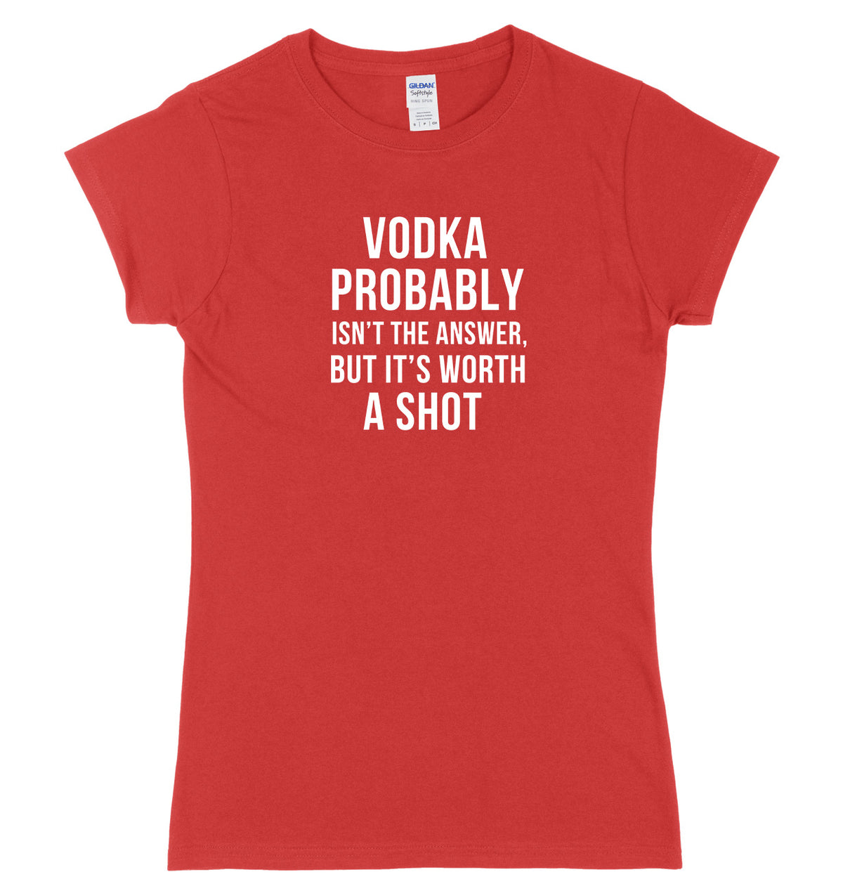 Vodka probably Isn&#39;t The Answer But It&#39;s Worth A Shot Womens Ladies Slim Fit T-Shirt