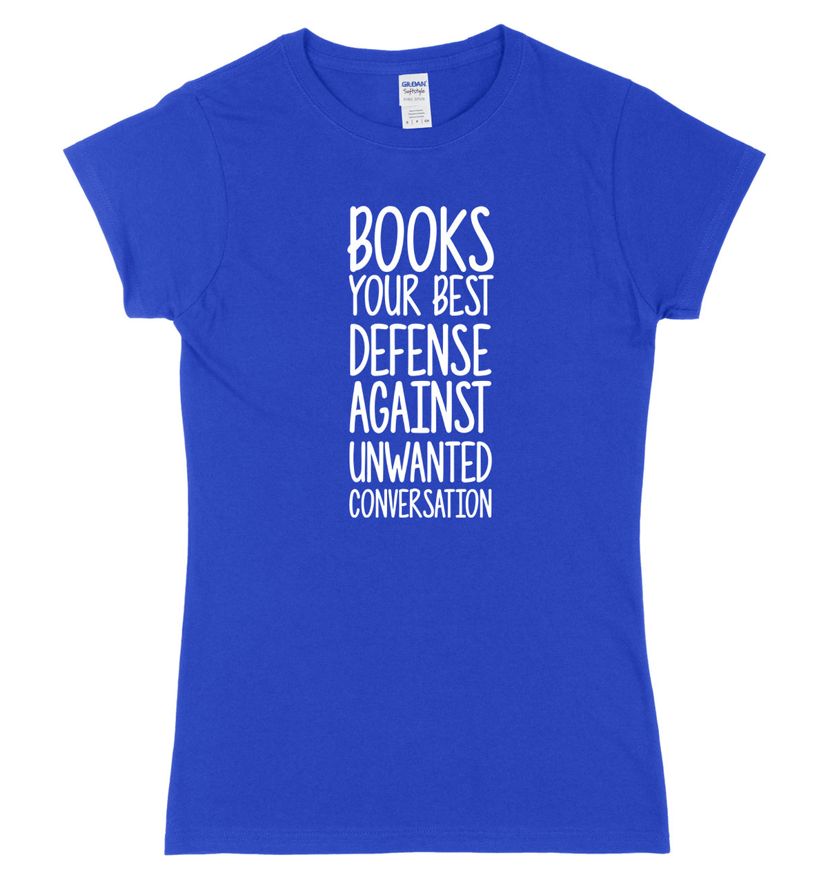 Books, Your Best Defense Against Unwanted Conversation Womens Ladies Slim Fit T-Shirt