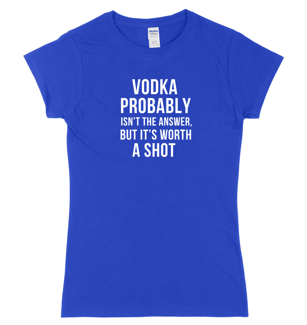 Vodka probably Isn&#39;t The Answer But It&#39;s Worth A Shot Womens Ladies Slim Fit T-Shirt
