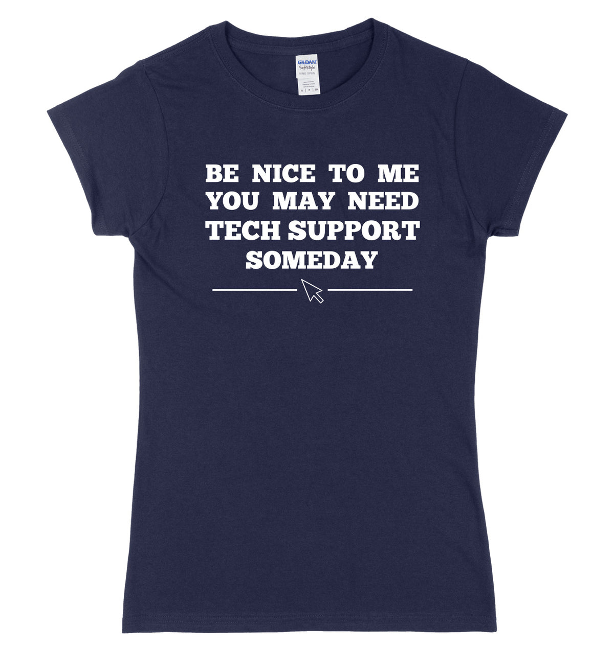 Be Nice To Me You May Need My Tech Support Someday Womens Ladies Slim Fit T-Shirt