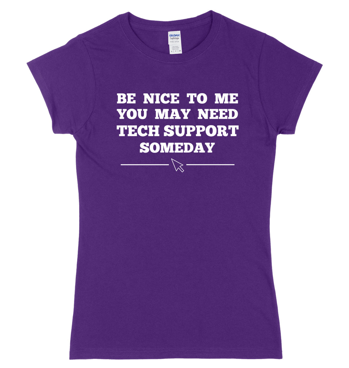 Be Nice To Me You May Need My Tech Support Someday Womens Ladies Slim Fit T-Shirt