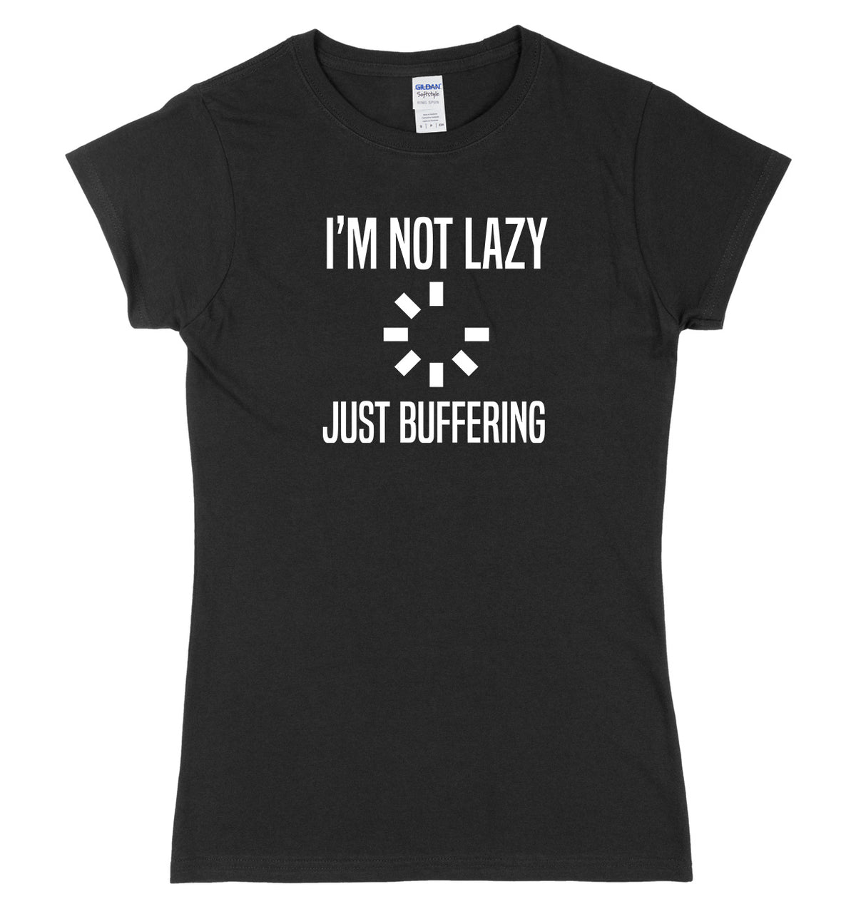 I&#39;m Not Lazy Just Buffering Womens Ladies Slim Fit T-Shirt