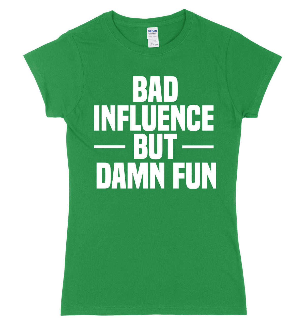 Bad Influence But Damn Fun Womens Slim Fit T-Shirt