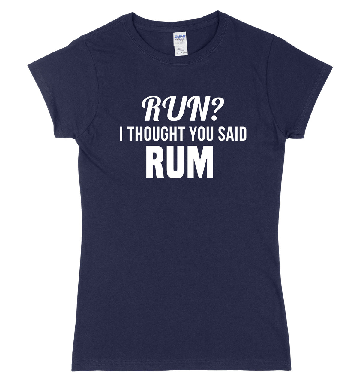 Run? I Thought You Said Rum Womens Ladies Slim Fit T-Shirt