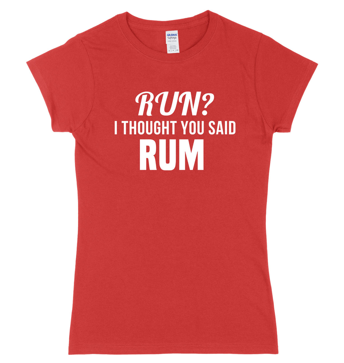 Run? I Thought You Said Rum Womens Ladies Slim Fit T-Shirt