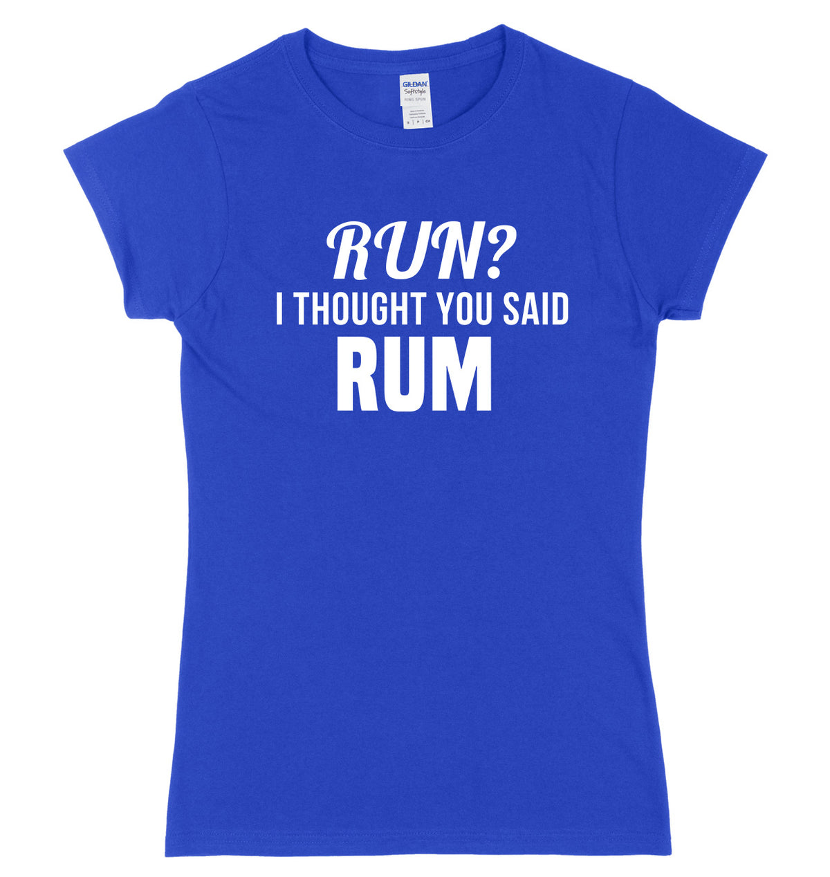 Run? I Thought You Said Rum Womens Ladies Slim Fit T-Shirt