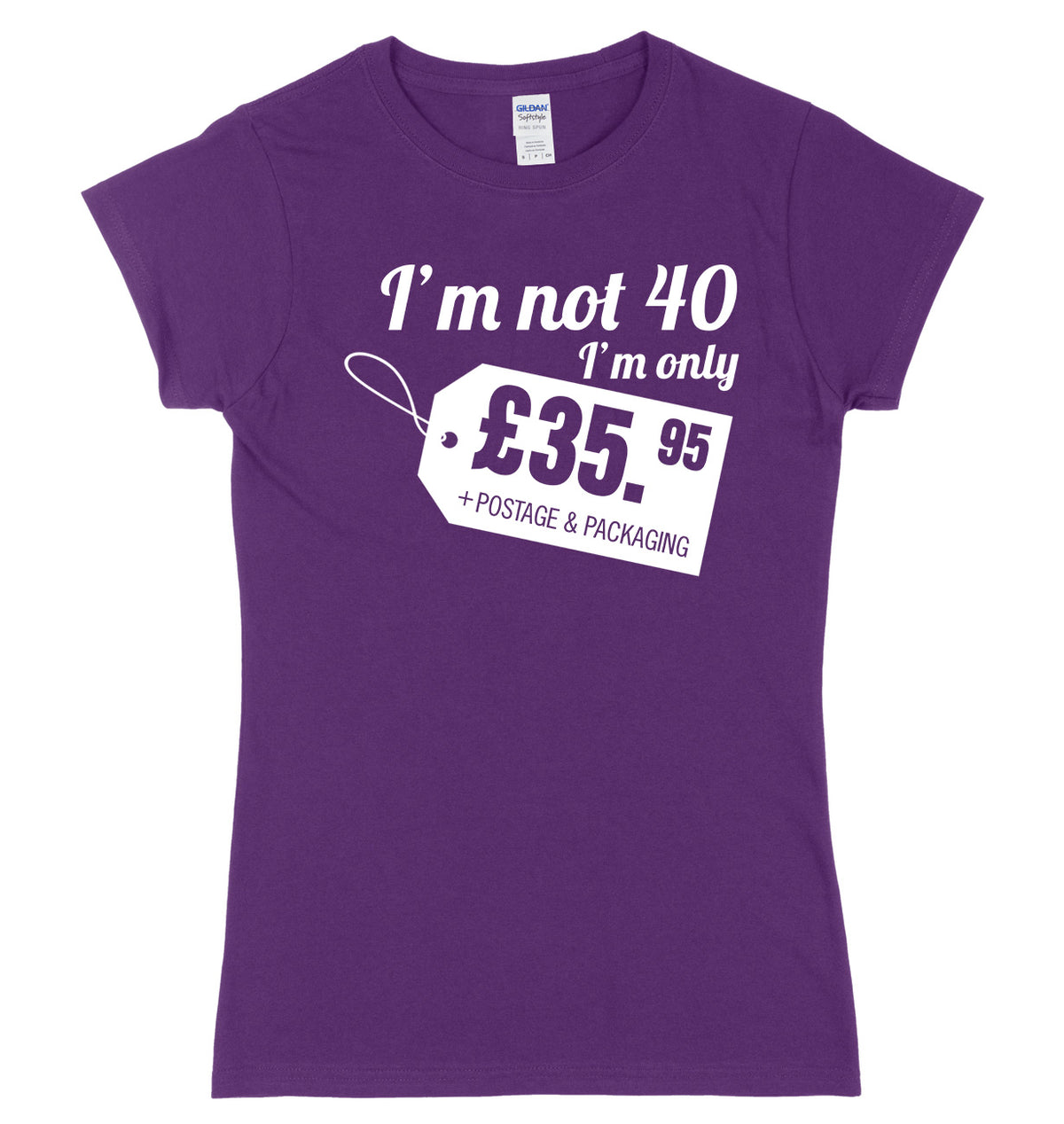 I&#39;m Not 40 I&#39;m Only �35.95 + Postage &amp; Packaging Womens Slim Fit T-Shirt