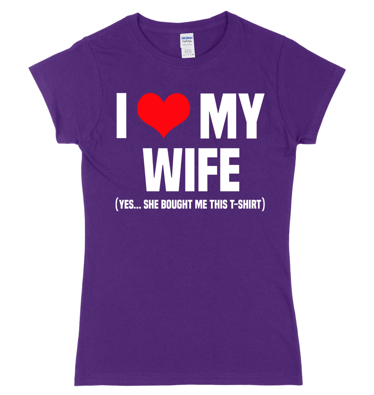 I Love My Wife (Yes She Bought Me This T-Shirt) Womens Ladies Slim Fit T-Shirt