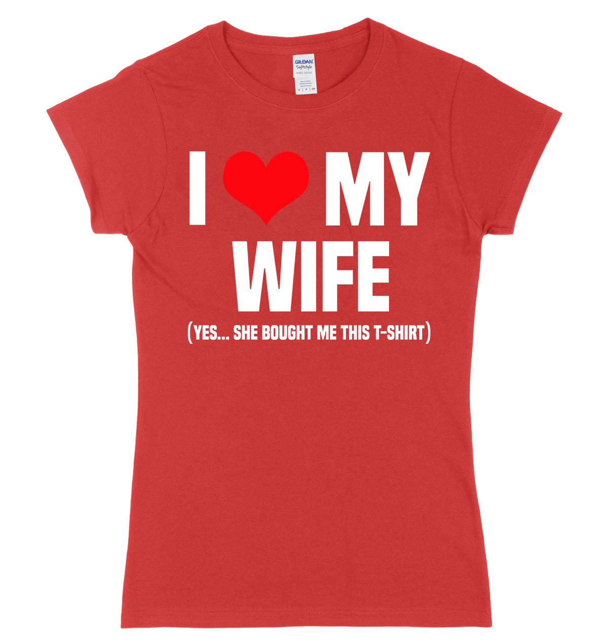 I Love My Wife (Yes She Bought Me This T-Shirt) Womens Ladies Slim Fit T-Shirt
