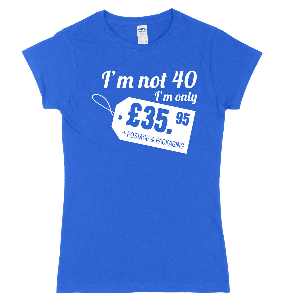 I&#39;m Not 40 I&#39;m Only �35.95 + Postage &amp; Packaging Womens Slim Fit T-Shirt