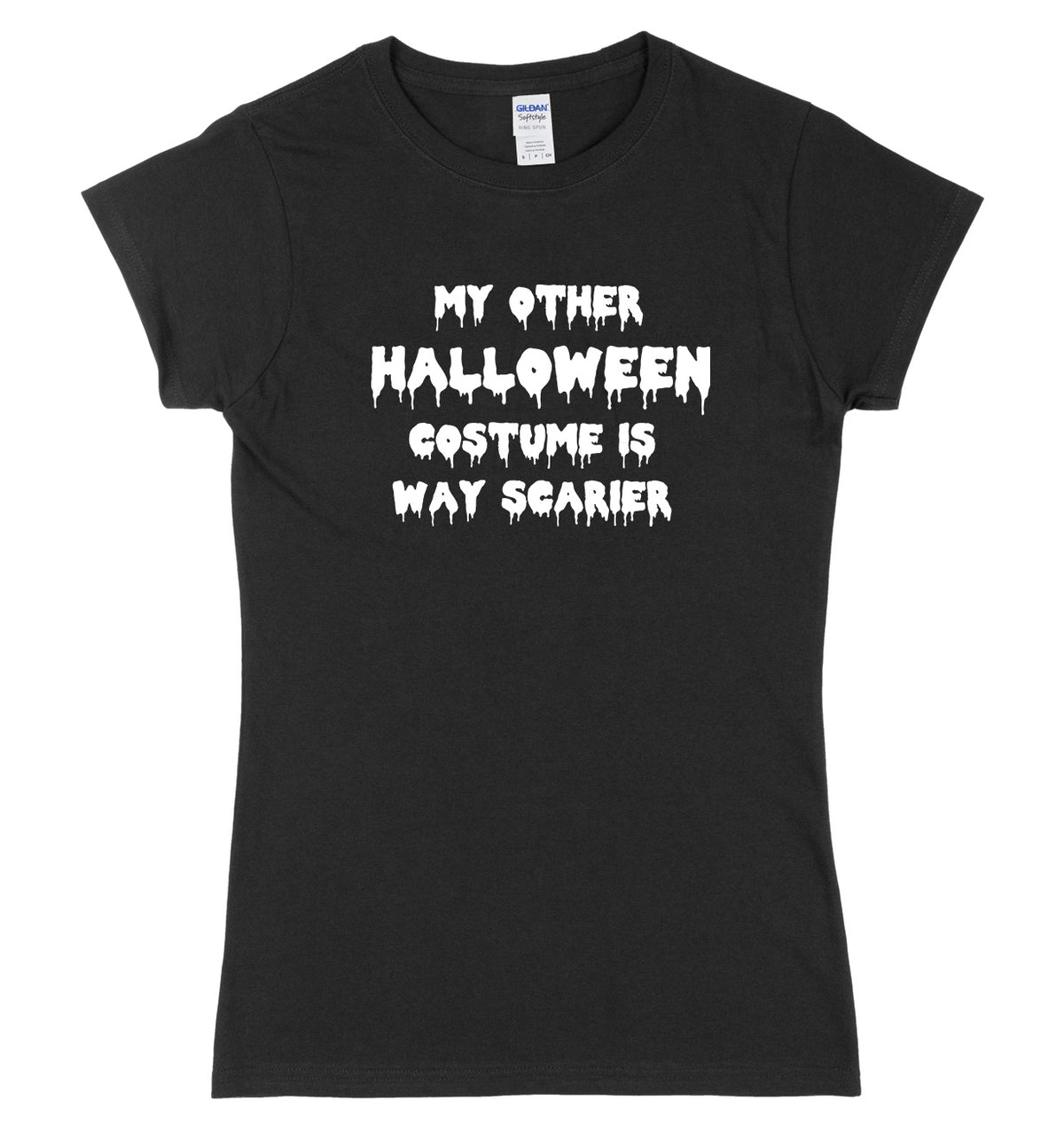 My Other Halloween Costume Is Way Scarier Womens Ladies Slim Fit Halloween T-Shirt