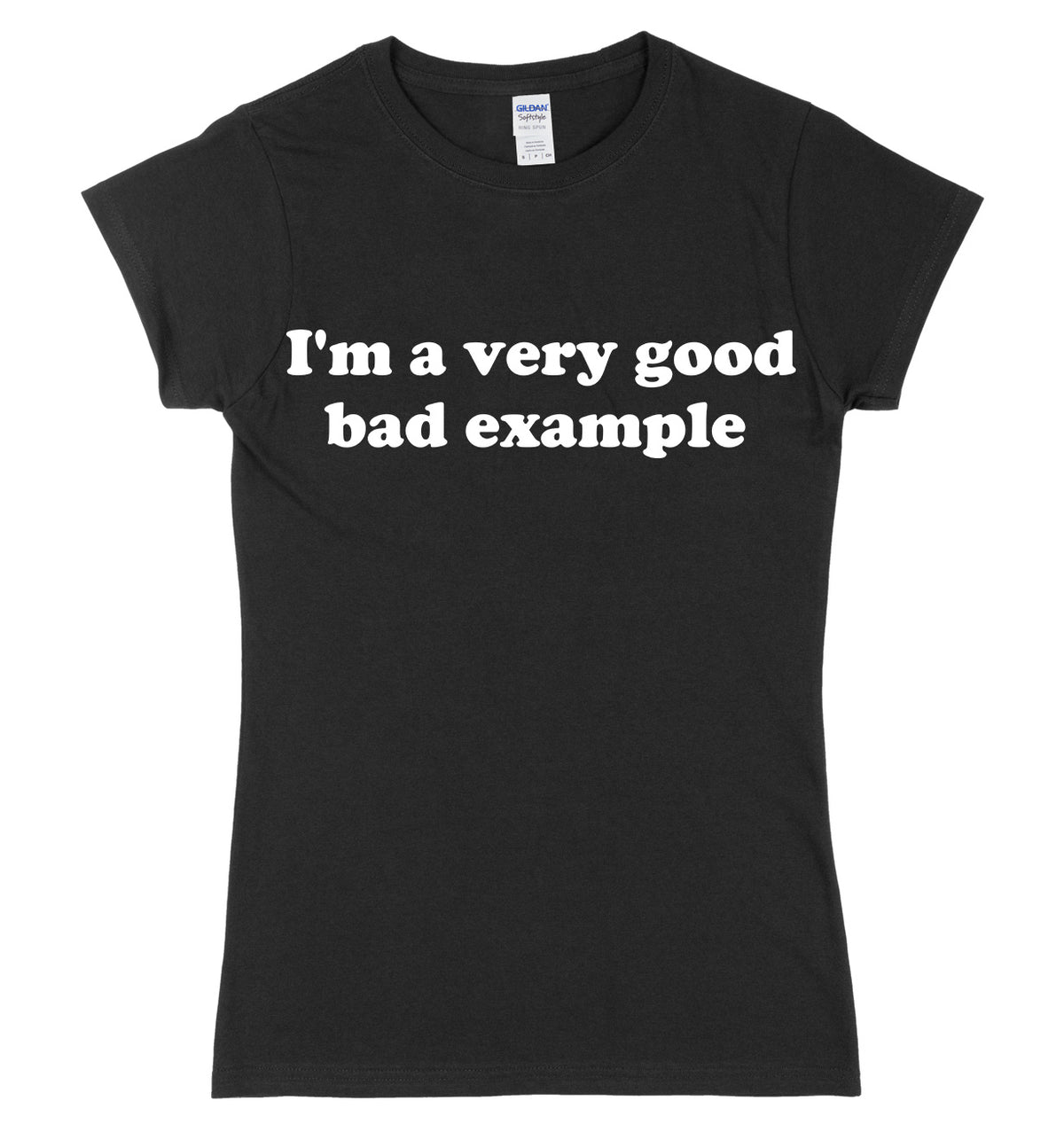 I&#39;m A Very Good Bad Example Womens Ladies Slim Fit T-Shirt