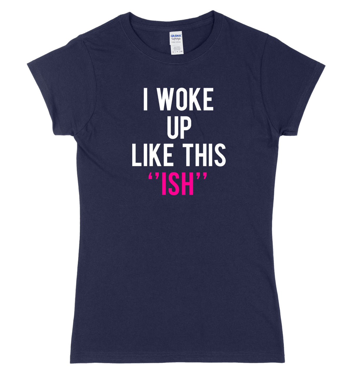 I Woke Up Like This &quot;Ish&quot; Womens Ladies Slim Fit T-Shirt