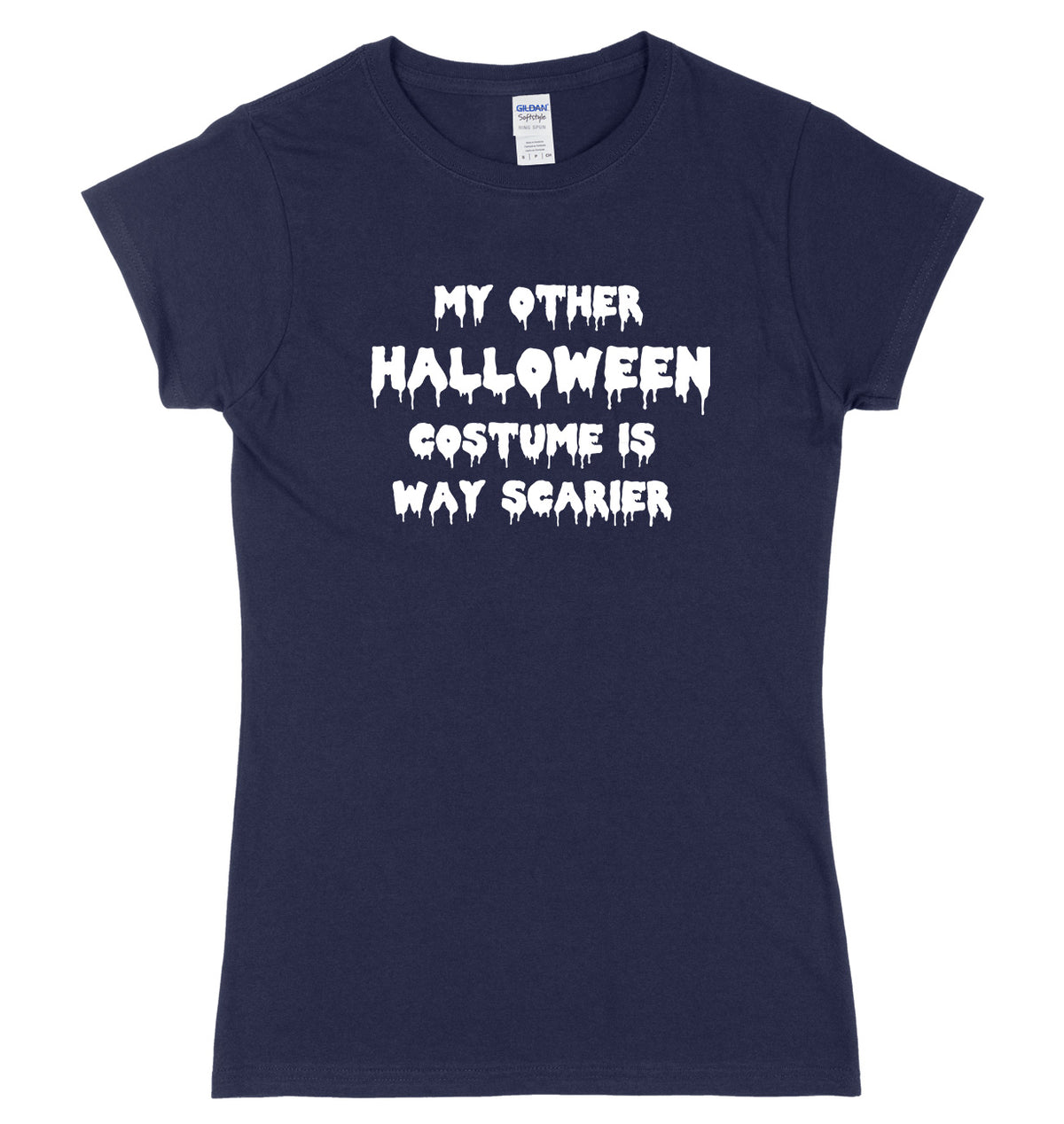 My Other Halloween Costume Is Way Scarier Womens Ladies Slim Fit Halloween T-Shirt