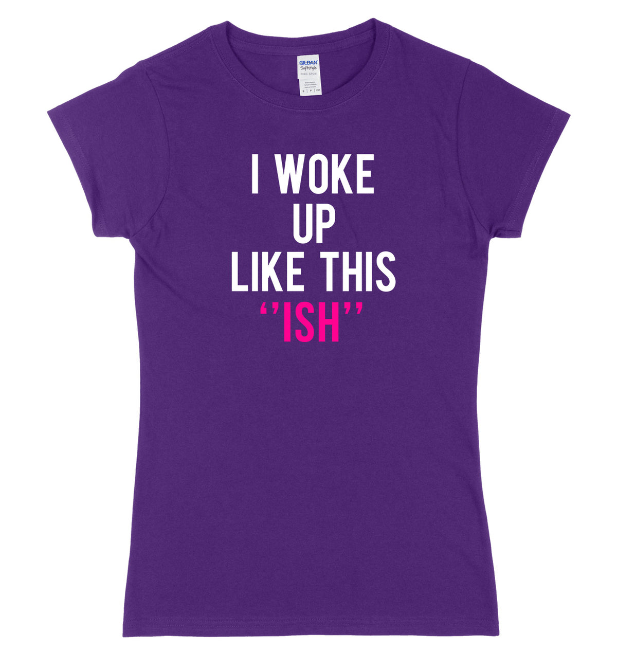 I Woke Up Like This &quot;Ish&quot; Womens Ladies Slim Fit T-Shirt