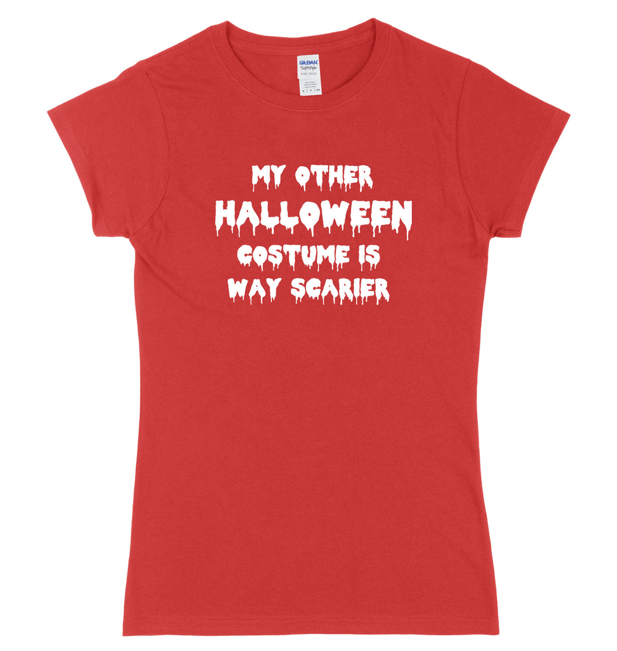 My Other Halloween Costume Is Way Scarier Womens Ladies Slim Fit Halloween T-Shirt