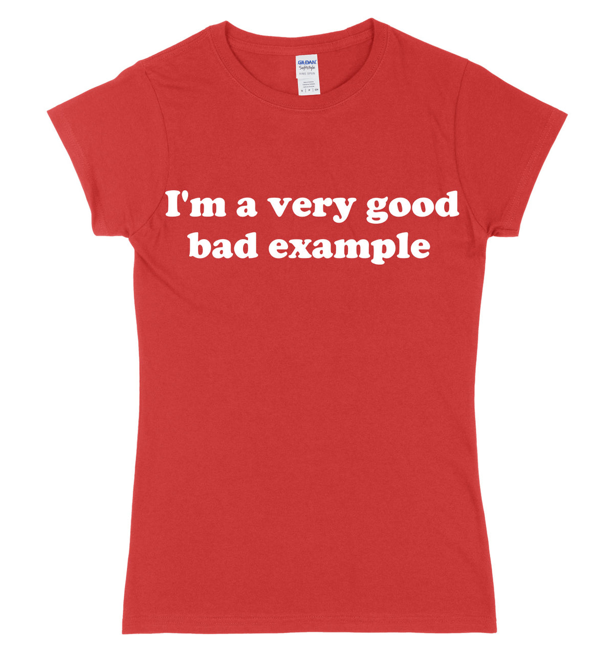 I&#39;m A Very Good Bad Example Womens Ladies Slim Fit T-Shirt