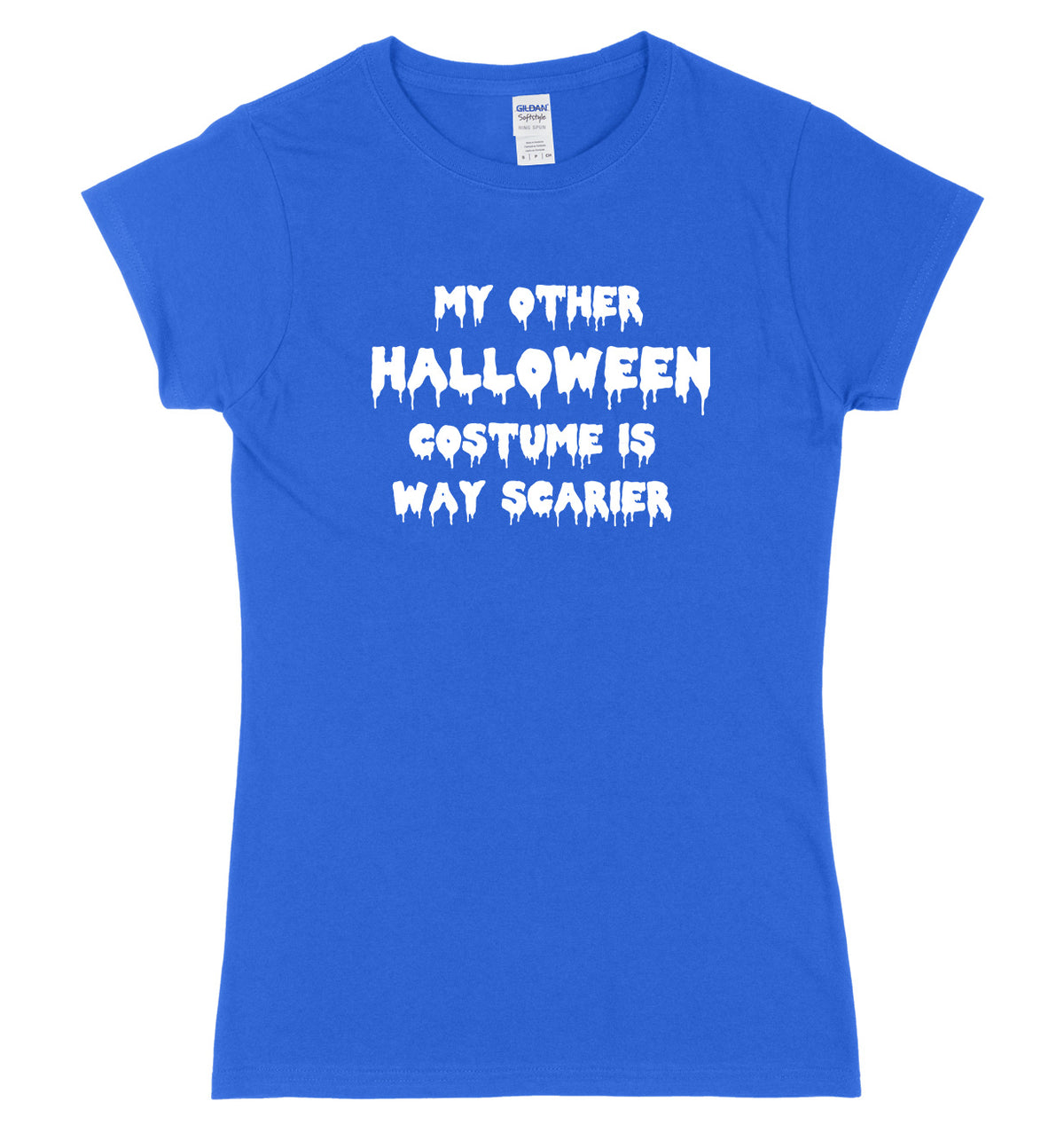 My Other Halloween Costume Is Way Scarier Womens Ladies Slim Fit Halloween T-Shirt