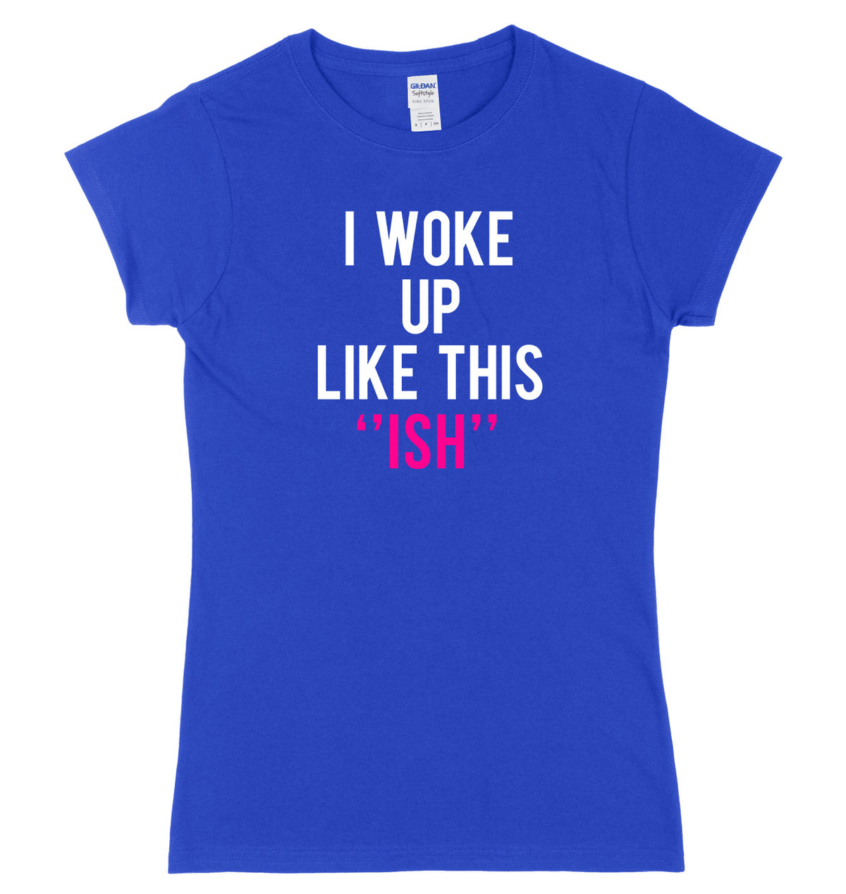 I Woke Up Like This &quot;Ish&quot; Womens Ladies Slim Fit T-Shirt