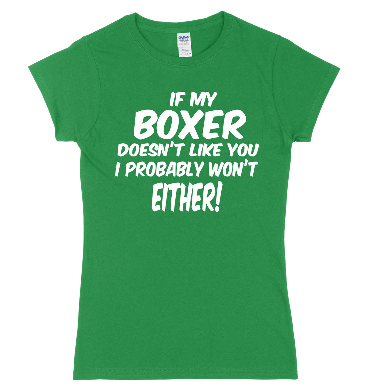 IF MY BOXER DOESN&#39;T LIKE YOU I PROBABLY WON&#39;T EITHER FUNNY WOMENS LADIES SLIM FIT  T-SHIRT
