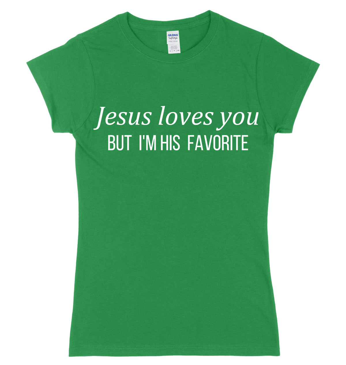 Jesus Loves You But I&#39;m His Favorite Womens Ladies Slim Fit T-Shirt
