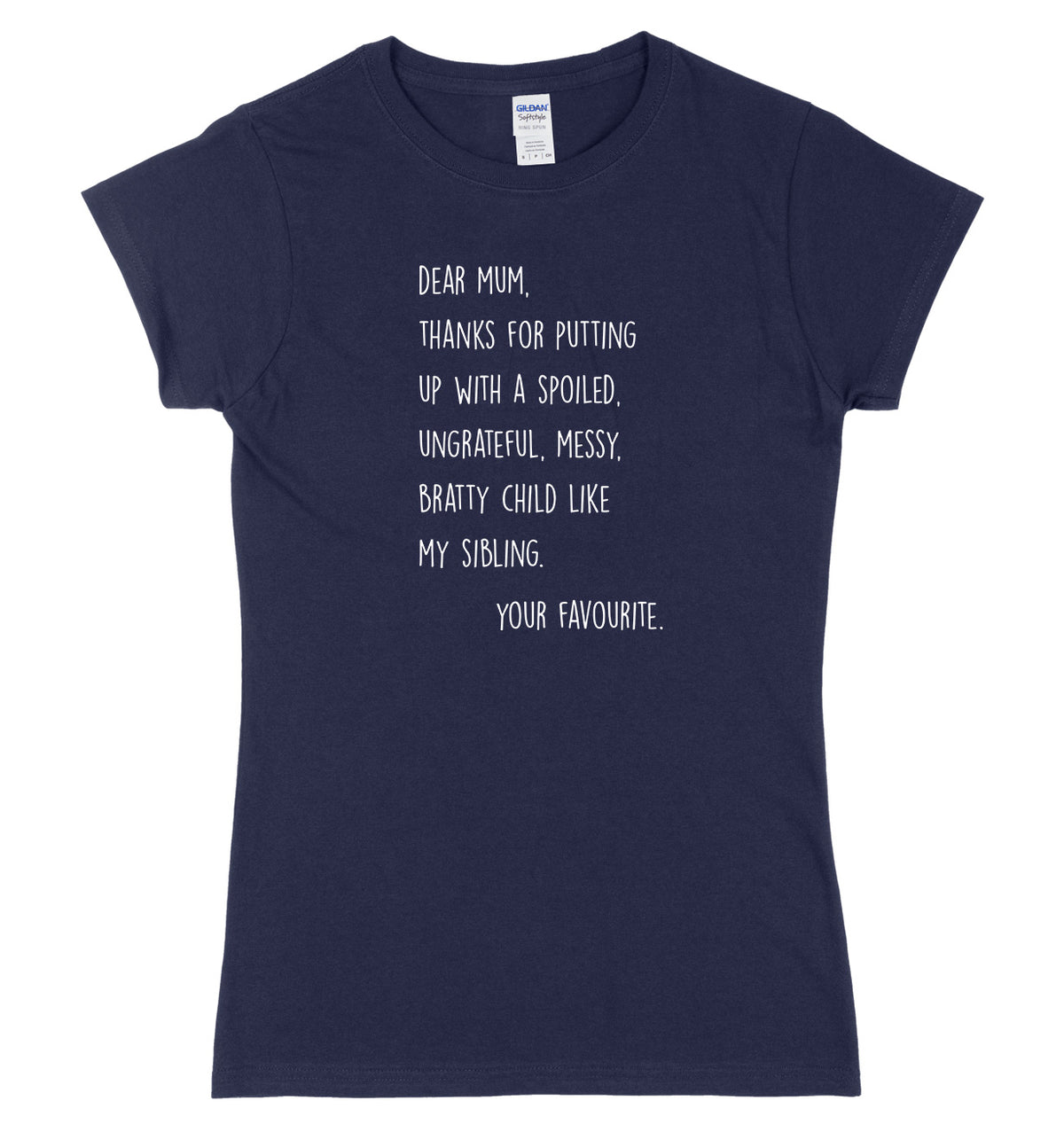 Dear Mum, Thanks For Putting Up With A Spoiled Bratty Child Womens Ladies Slim Fit T-Shirt