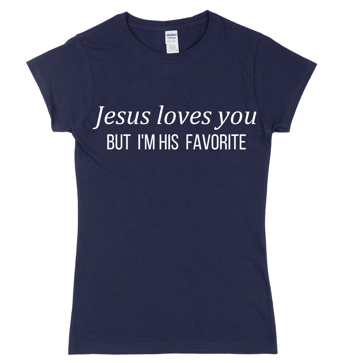 Jesus Loves You But I&#39;m His Favorite Womens Ladies Slim Fit T-Shirt