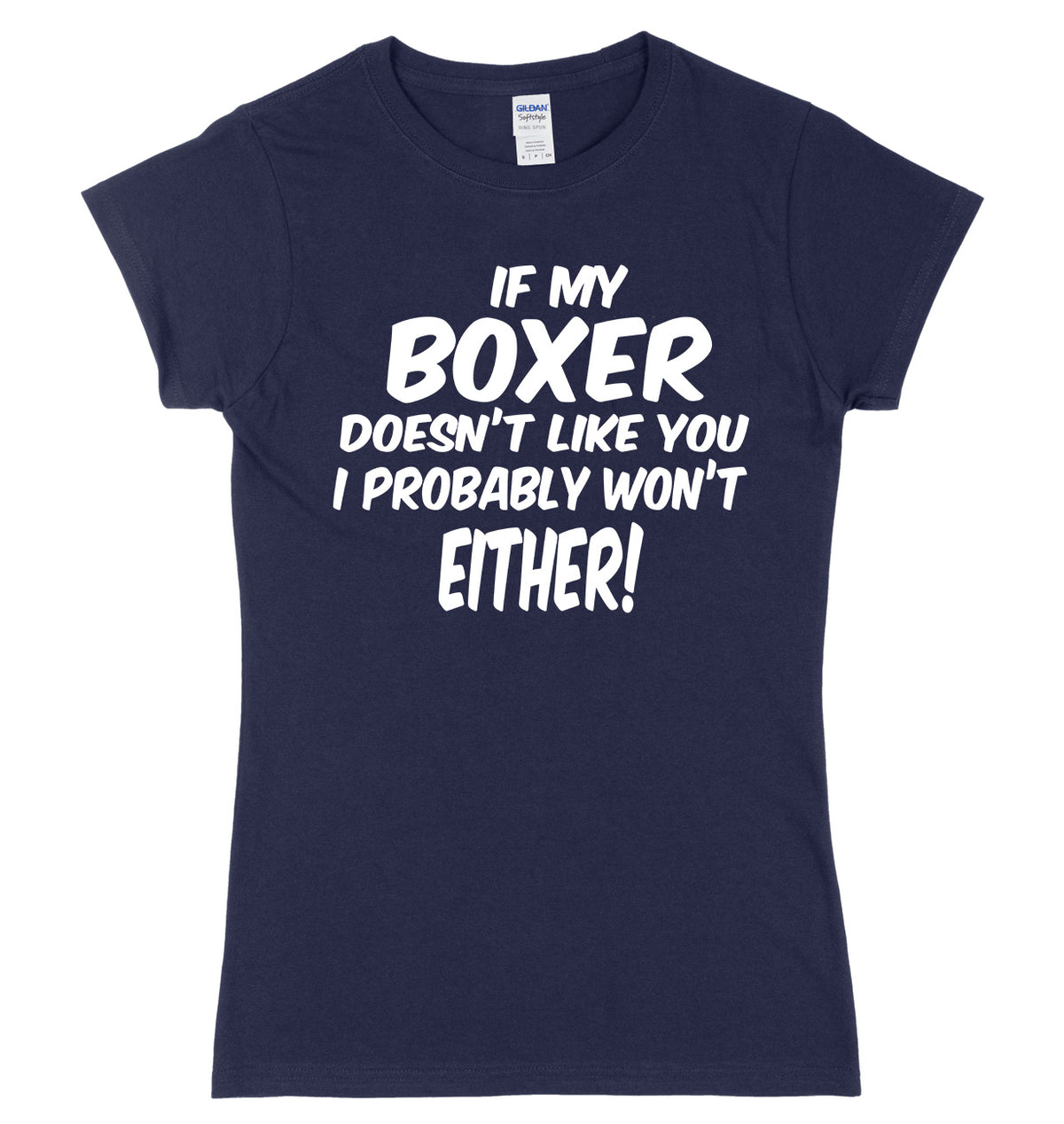 IF MY BOXER DOESN&#39;T LIKE YOU I PROBABLY WON&#39;T EITHER FUNNY WOMENS LADIES SLIM FIT  T-SHIRT