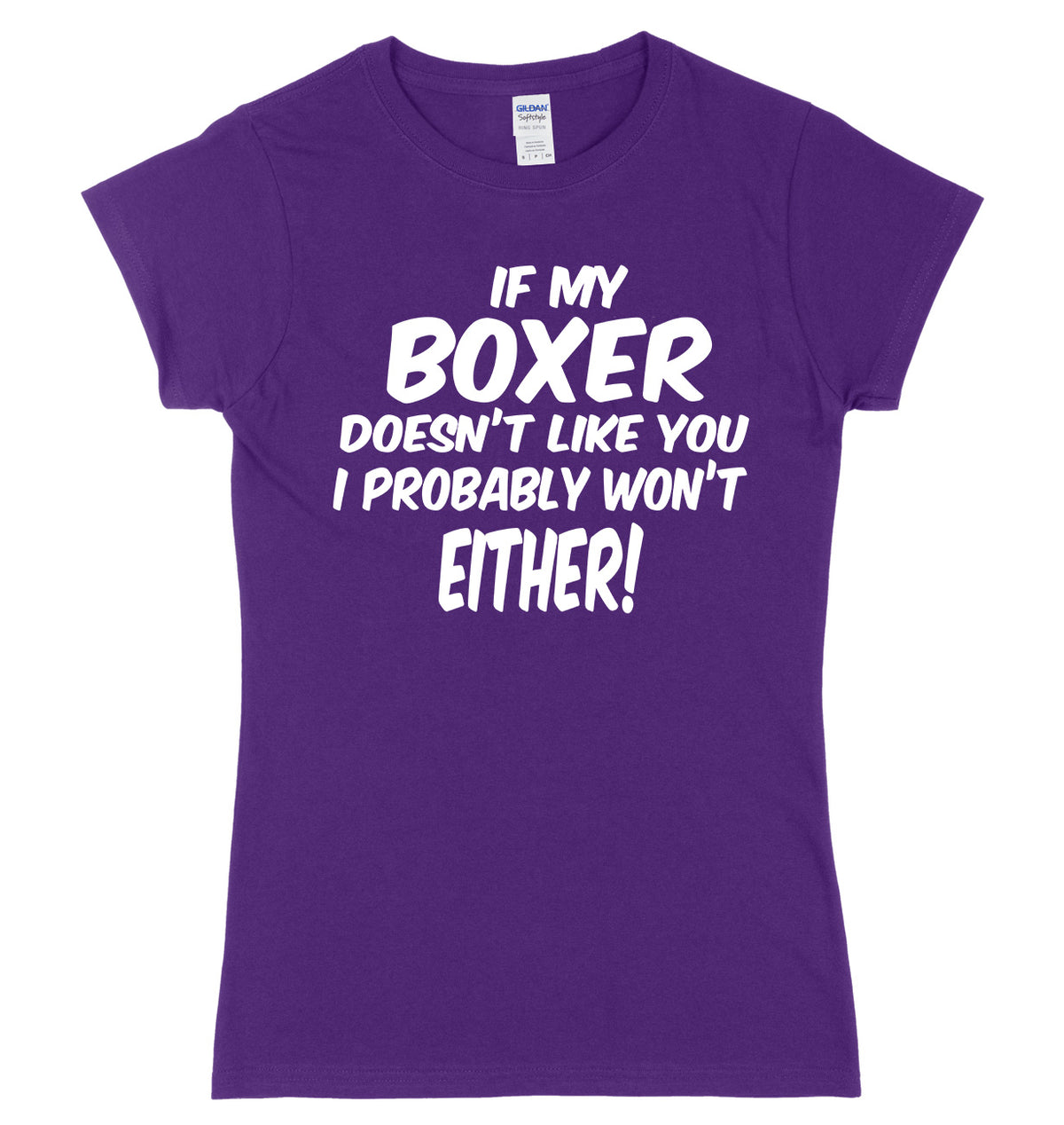 IF MY BOXER DOESN&#39;T LIKE YOU I PROBABLY WON&#39;T EITHER FUNNY WOMENS LADIES SLIM FIT  T-SHIRT