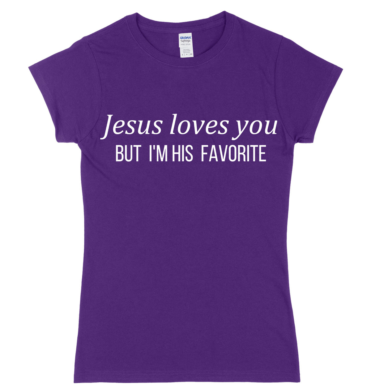 Jesus Loves You But I&#39;m His Favorite Womens Ladies Slim Fit T-Shirt
