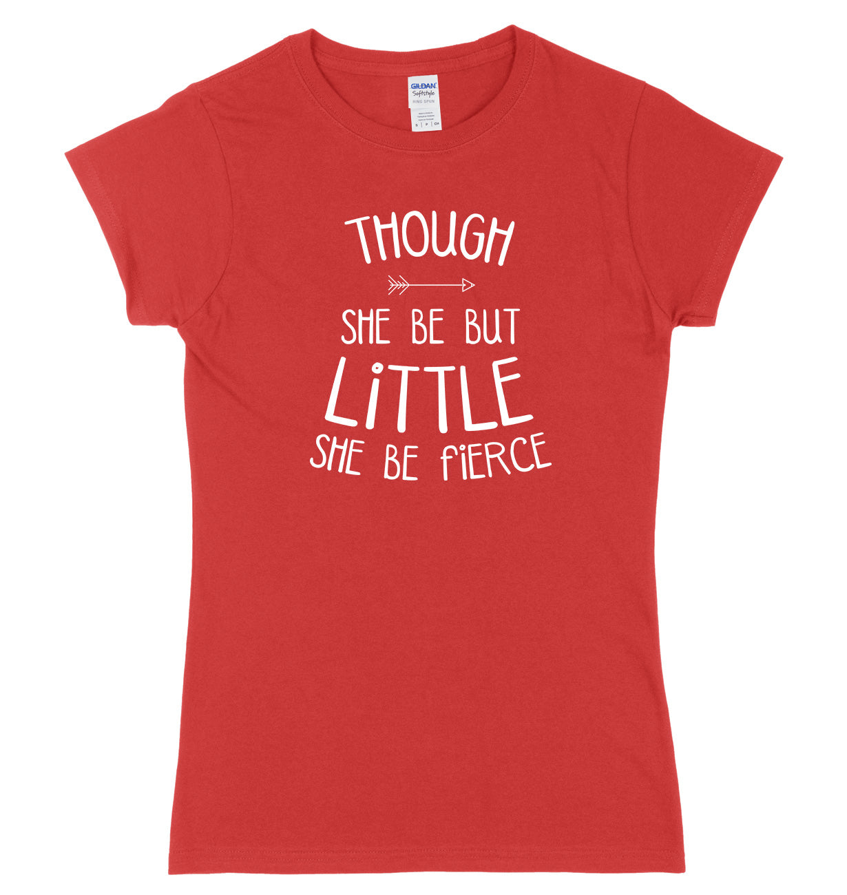 Though She Be Little She Be Fierce Womens Ladies Slim Fit T-Shirt