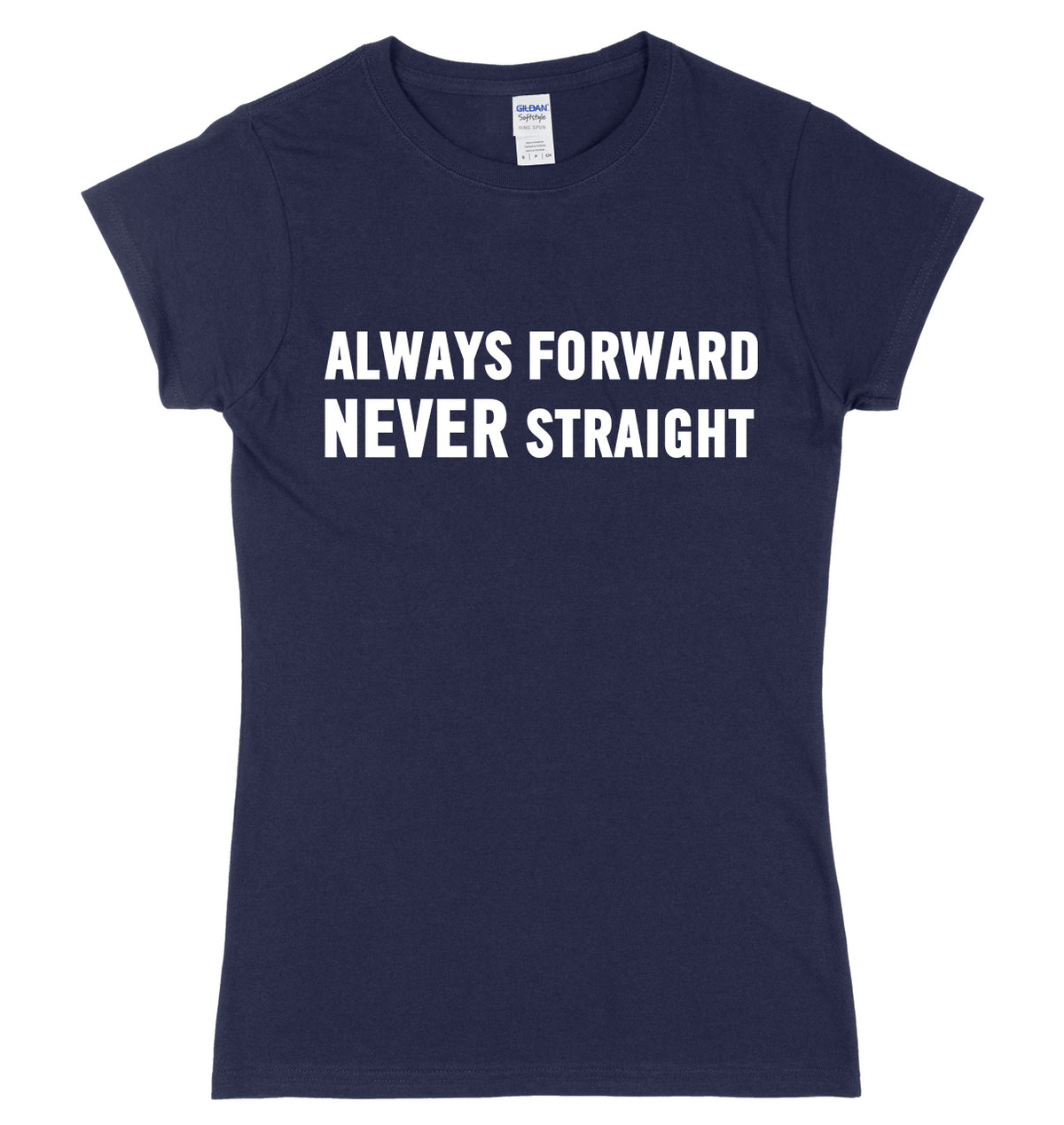 Always Forward Never Straight Womens Ladies Slim Fit T-Shirt
