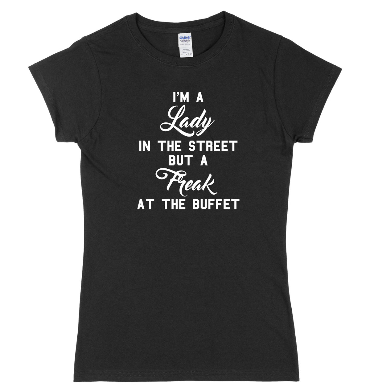 I&#39;m A Lady In The Street But A Freak At The Buffet Womens Ladies Slim Fit T-Shirt