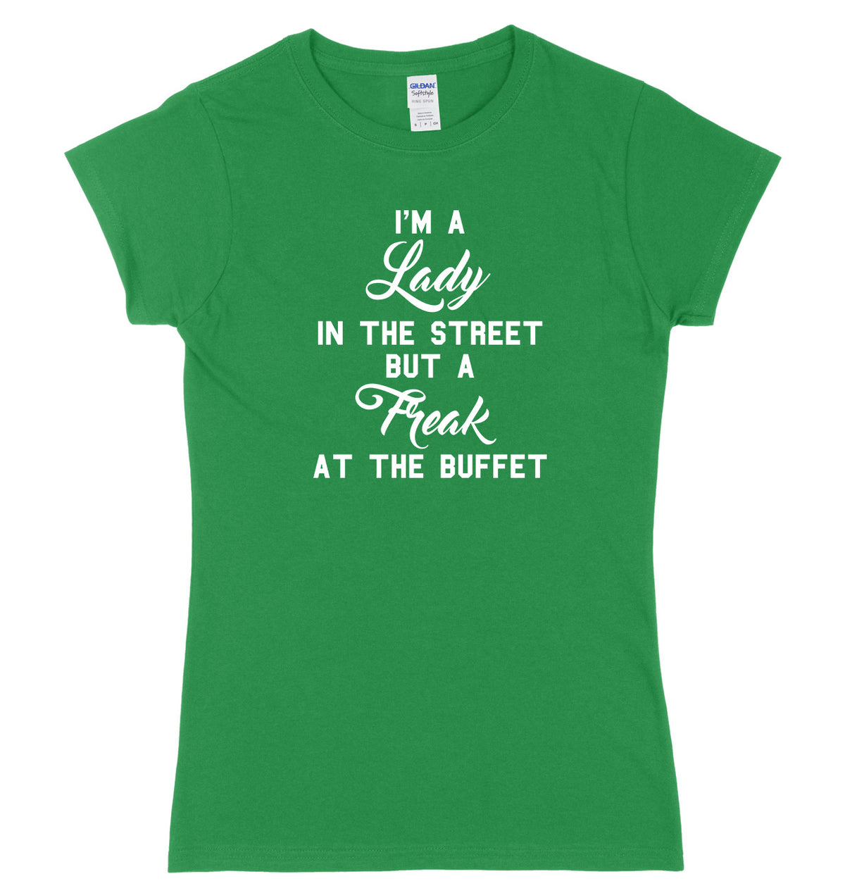 I&#39;m A Lady In The Street But A Freak At The Buffet Womens Ladies Slim Fit T-Shirt
