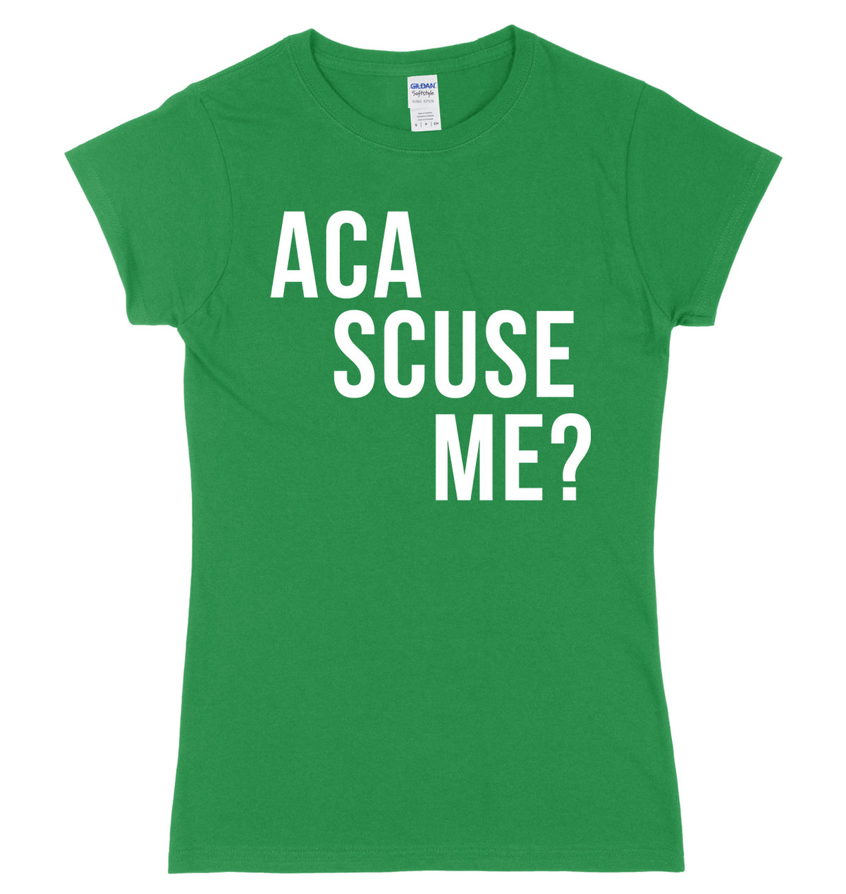 Aca Scuse Me? Womens Ladies Slim Fit T-Shirt