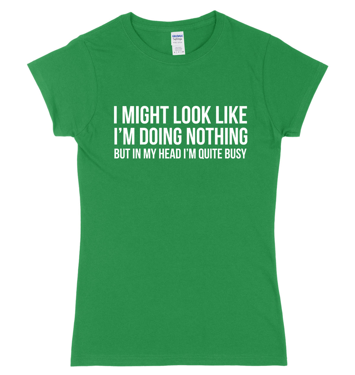 I Might Look Like I&#39;m Doing Nothing But In My Head I&#39;m Quite Busy Womens Ladies Slim Fit T-Shirt